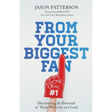 From Your Biggest Fan: Discovering the Potential of Those We Love and Lead