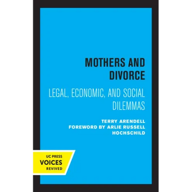 Mothers and Divorce: Legal, Economic, and Social Dilemmas