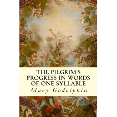 The Pilgrim's Progress In Words of One Syllable
