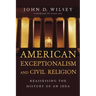 American Exceptionalism and Civil Religion: Reassessing the History of an Idea