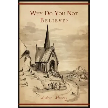 Why Do You Not Believe?