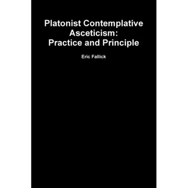 Platonist Contemplative Asceticism: Practice and Principle