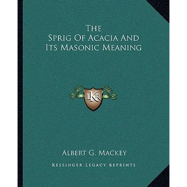 The Sprig Of Acacia And Its Masonic Meaning