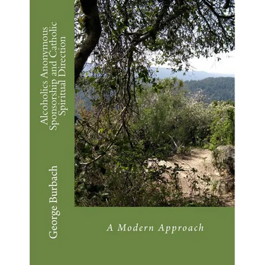Alcoholics Anonymous Sponsorship and Catholic Spiritual Direction: A Modern Approach