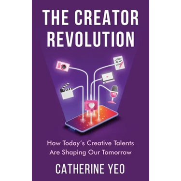 The Creator Revolution: How Today's Creative Talents Are Shaping Our Tomorrow