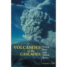 Volcanoes of the Cascades: Their Rise and Their Risks