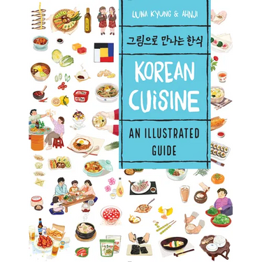 Korean Cuisine: An Illustrated Guide