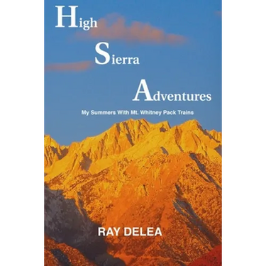 High Sierra Adventures: My Summers with Mt. Whitney Pack Trains