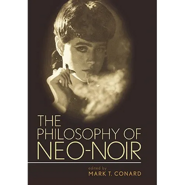 The Philosophy of Neo-Noir