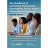 The Handbook of Continuing Professional Development for the Health Informatics Professional