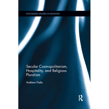 Secular Cosmopolitanism, Hospitality, and Religious Pluralism