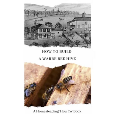 How To Build a Warre Bee Hive: A Homesteading 'How To' Book