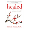 Healed: A Divinely Inspired Path to Overcoming Cancer