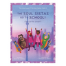 The Soul Sistas Go To School!: (Too Cool for School?)