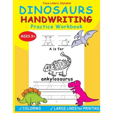 Dinosaurs Handwriting Practice Workbook: Trace Letters: Alphabet, Age 3-5, Fun Alphabet Tracing Activity Learning and Coloring Workbook for Pre K and