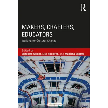 Makers, Crafters, Educators: Working for Cultural Change