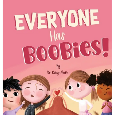 Everyone Has Boobies!: A children's book about breasts