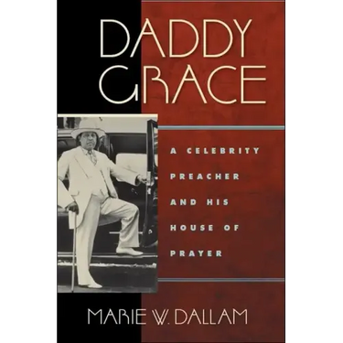 Daddy Grace: A Celebrity Preacher and His House of Prayer