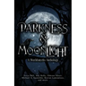 Darkness & Moonlight: A Worldsmyths Anthology