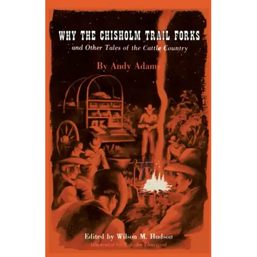 Why the Chisholm Trail Forks and Other Tales of the Cattle Country
