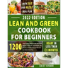 Lean & Green Cookbook for beginners: 150+ Easy and Irresistible Recipes to Lose Weight, Lower Cholesterol and Reverse Diabetes To Start Well Your Day