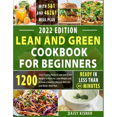 Lean & Green Cookbook for beginners: 150+ Easy and Irresistible Recipes to Lose Weight, Lower Cholesterol and Reverse Diabetes To Start Well Your Day