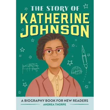 The Story of Katherine Johnson: An Inspiring Biography for Young Readers