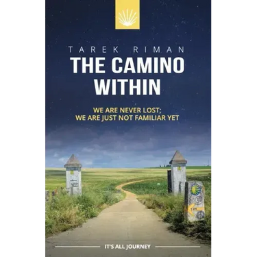 The Camino Within: We Are Never Lost; We Are Just Not Familiar Yet