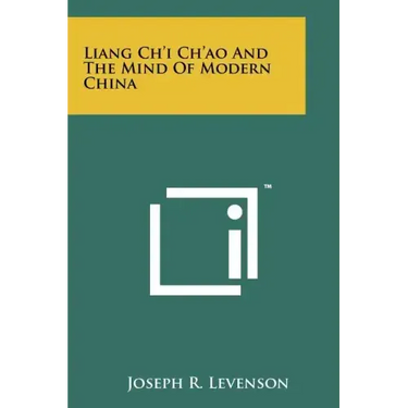 Liang Ch'i Ch'ao And The Mind Of Modern China