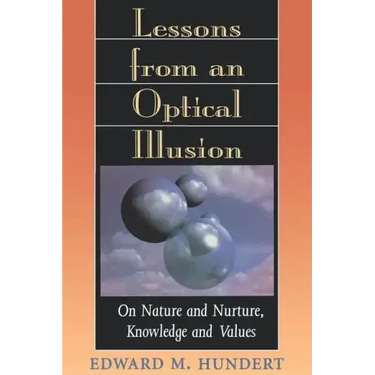 Lessons from an Optical Illusion: On Nature and Nurture, Knowledge and Values