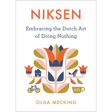 Niksen: Embracing the Dutch Art of Doing Nothing