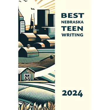 Best Nebraska Teen Writing 2024