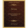The Cross: Its Origin Development And Interpretation