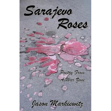 Sarajevo Roses: Poetry From a War Zone