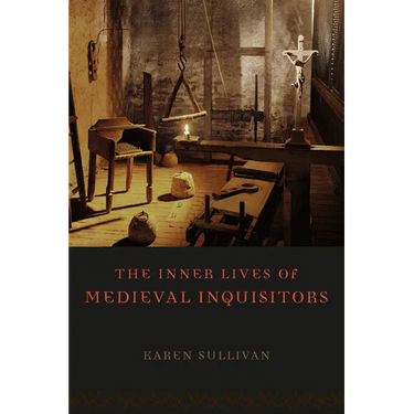 The Inner Lives of Medieval Inquisitors