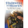 Stairwell To Heaven: A 9-11 World Trade Center Survivor's Story of Escape, Heroism...and Family