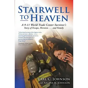 Stairwell To Heaven: A 9-11 World Trade Center Survivor's Story of Escape, Heroism...and Family