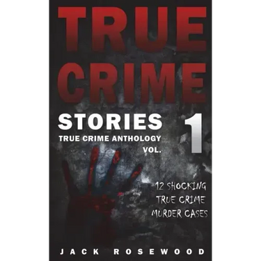 True Crime Stories: 12 Shocking True Crime Murder Cases