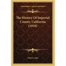 The History Of Imperial County, California (1918)