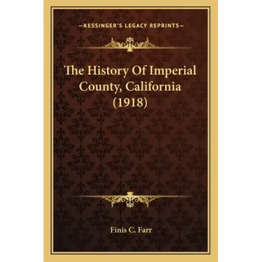 The History Of Imperial County, California (1918)