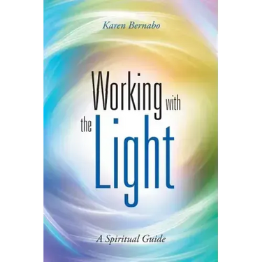Working with the Light: A Spiritual Guide
