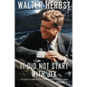 It Did Not Start With JFK Volume 1: The Decades of Events that Led to the Assassination of John F Kennedy