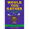 Would You Rather Game Book for Kids and Teens - Tough Edition: Yucky, Gross, Disgusting and Hilarious Questions for the whole Family.