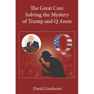 The Great Con: Solving the Mystery of Trump and Q Anon