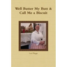 Well, Butter My Butt & Call Me A Biscuit