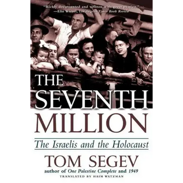 The Seventh Million: The Israelis and the Holocaust