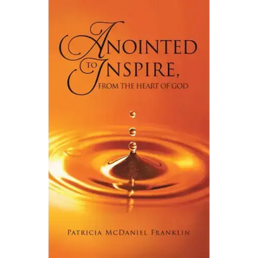Anointed to Inspire, from the Heart of God