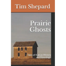 Prairie Ghosts: Tales of Kansas History and Hauntings