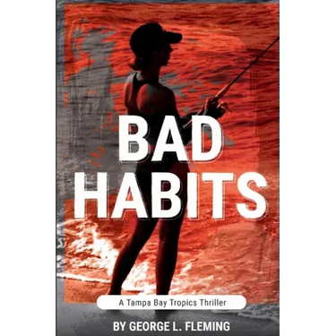 Bad Habits: A Tampa Bay Tropics Thriller