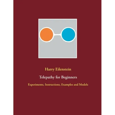 Telepathy for Beginners: Experiments, Instructions, Examples and Models